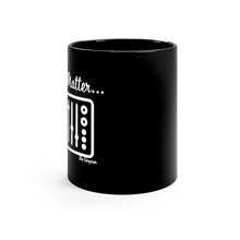 Load image into Gallery viewer, Mixes Matter Mug 11 Oz